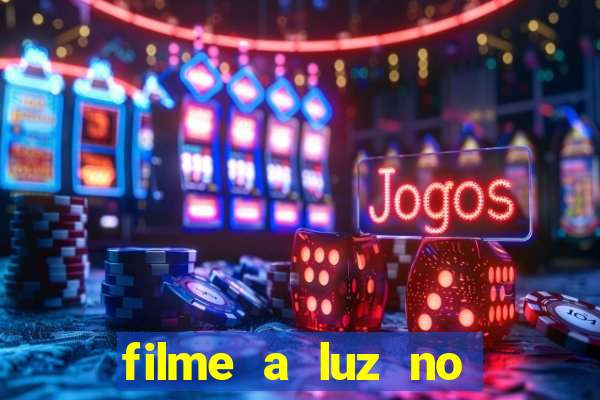 filme a luz no fim do mundo completo dublado